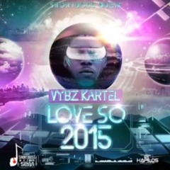 VYBZ KARTEL - LOVE SO 2015 - @SHORTBOSSMUZIK - DANCEHALL - 2014 - @21STHAPILOS