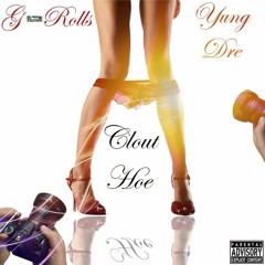Clout Hoe- @YungDre_JBE Featuring G-Rollz[Prod.@Official_IzzieB][Hosted.@TRAPAHOLICS]