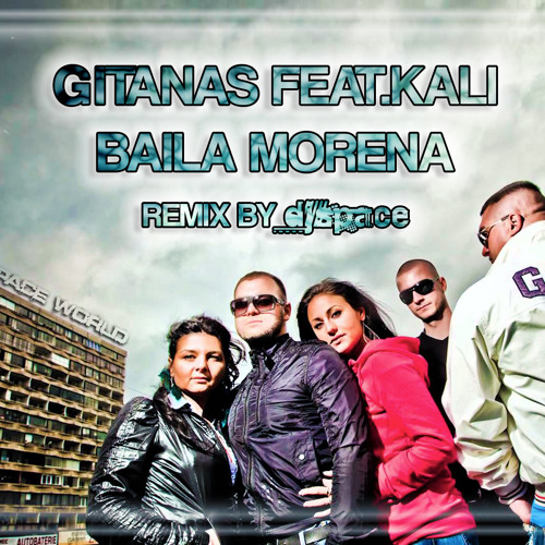 GITANAS Ft. KALI - Baila Morena (DjSpace Remix 2014)