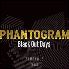 Phantogram - Blackout Days (EXROYALE Remix)