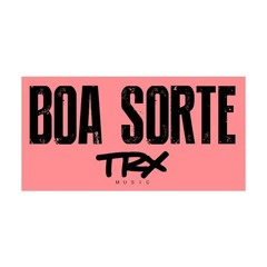 TRX Music - Boa Sorte (Prod By Edivaldo Esteves)