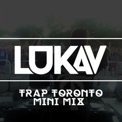 Trap Toronto Mix | LUKAV | 11/09/2014
