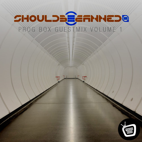 Prog Box Guestmix - Vol. 1 - ShouldB3Banned