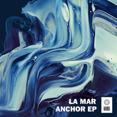 La Mar - Anchor (Mazde Remix)