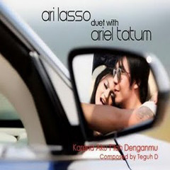 Ari Lasso ft. Ariel Tatum - Karena Aku T'lah Denganmu
