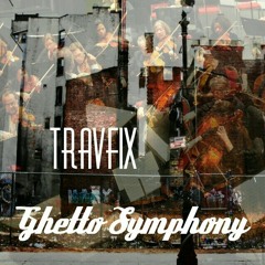 Travfix Ghetto Symphony freestyle