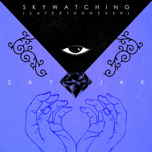 SayJakSundaysVol.1 #1 • SayJak- Skywatching(Safer Than Ever)[Free Download]