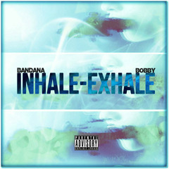 Inhale, Exhale