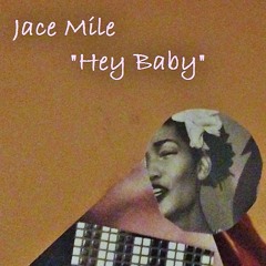 HEY BABY by Jace Mile (FREE DOWNLOAD)