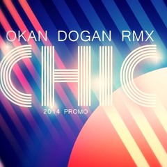 Dj Okan Dogan  - CHIC 2014 MiX ( Promo )