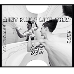 DaYungBeast x Aint Built Like That x Karpe D3im x JayR