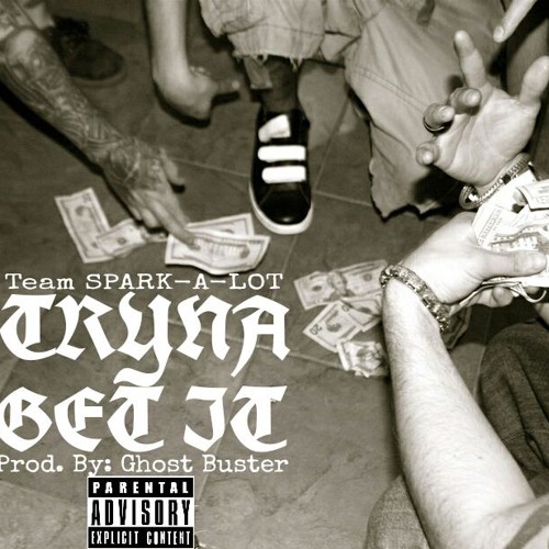 SparkDawg x Smurf x Deniro (#TeamSPARKALOT) - Tryna Get It