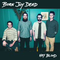 Born&#x20;Joy&#x20;Dead Hey&#x20;Blood Artwork
