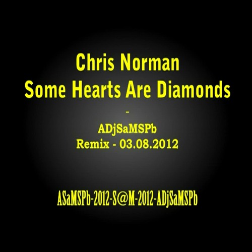 Chris Norman - Some Hearts Are Diamonds - ADjSaMSPb-Remix-03.08.2012 - 320- mp3 by romanodintcov