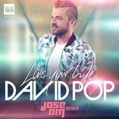 David Pop - Live Your Life (Jose AM Extendend Remix)