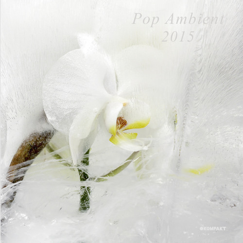 Stream Kompakt | Listen to V.A. - Pop Ambient 2015 - Snippets playlist  online for free on SoundCloud