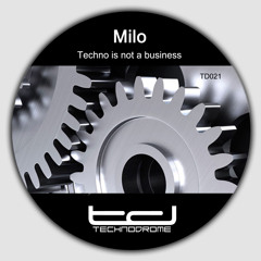 Milo Dj - Techno Is Not A Business (Dj Ogi Remix) - Technodrome 021