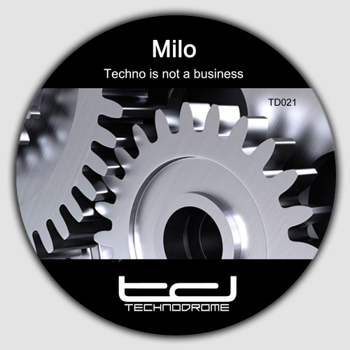 Milo Dj - Techno Is Not A Business (Dj Ogi Remix) - Technodrome 021
