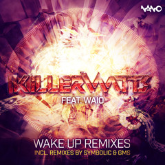 Killerwatts Feat. Waio - Wake Up (Symbolic Remix)