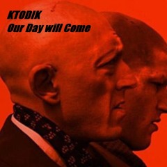 Our Day will Come - KTODIK (Paranoize 12 - Astrofonik)