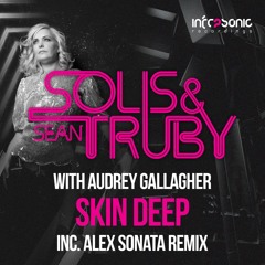 Solis & Sean Truby With Audrey Gallagher - Skin Deep (Alex Sonata Remix)