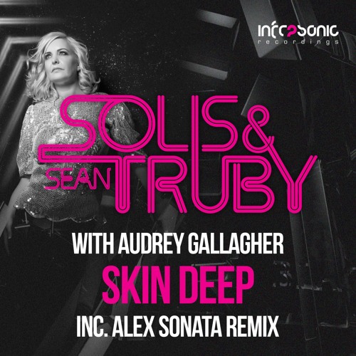 Solis & Sean Truby With Audrey Gallagher - Skin Deep (Alex Sonata Remix)