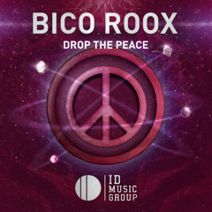 Bico Roox - Drop The Peace (Original Mix) [OUT NOW!]