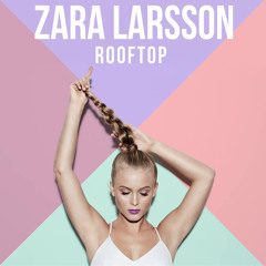 Zara Larsson - Rooftop