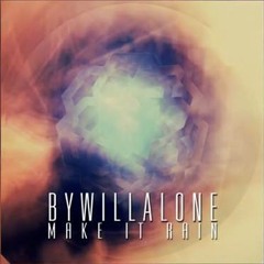 By Will Alone - Make It Rain [FREE DOWNLOAD in Description]