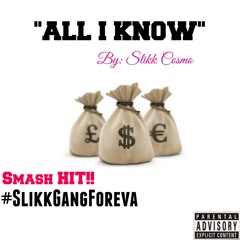 Slikk Cosmo- All I Know