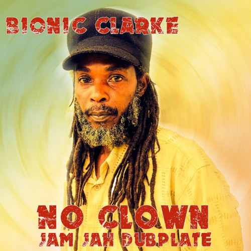 Bionic Clarke -Jam Jah No Clown (Amplifier Riddim)