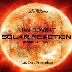 Nimi Dovrat Ft.Cory Friesenhan - Solar Reaction (Original Mix) Free DL
