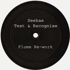 SEEKAE " Test & Recognise " FLUME REWORK ( Gilles Peterson BBC 6MUSIC RIP ) OUT NOW