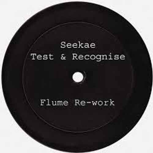 SEEKAE " Test & Recognise " FLUME REWORK ( Gilles Peterson BBC 6MUSIC RIP ) OUT NOW