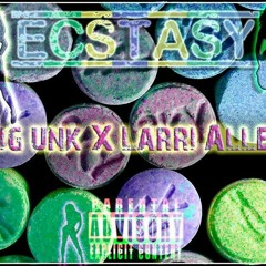 Big Unk x Larri Allen-Ecstasy