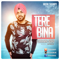 Tere Bina - G. Sidhu ft. Sickick Music [Gurkawal Sidhu]