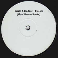 Smith & Pledger - Believe (Rhys Thomas Remix)FREE DOWNLOAD