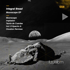 Integral Bread - Moonscape (Oovation Remix) Futureform Music
