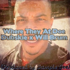 Dubskie x Will Brum Ft. T.I. - Where They At Doe (Produced By Sample Gee Original Mix)