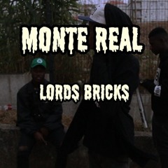 Monte Real - Lords Bricks (Ft. Major 13, IceKilz, Chef $imba)
