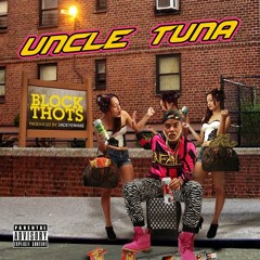 UNCLE TUNA- BLOCK THOTS