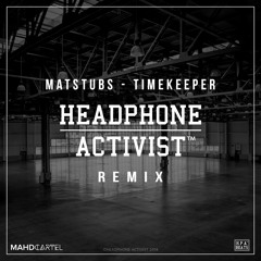 Matstubs - Timekeeper.(Headphone Activist Remix)