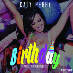 Katy Perry - Birthday (Remix) Prod. By 89
