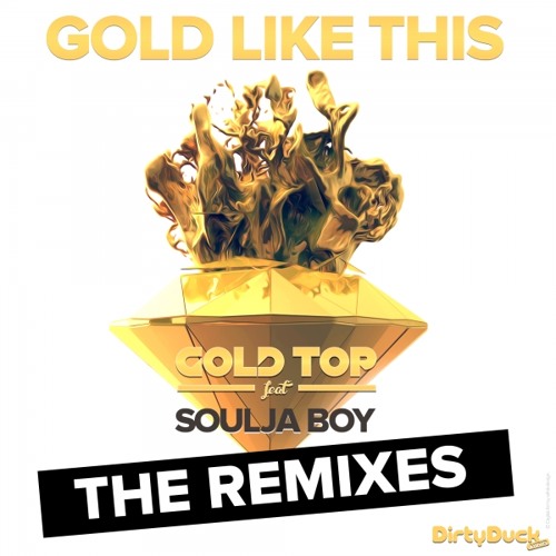 Gold Top - Gold Like This (Feat. Soulja Boy) / (Napoleon & Dynamite Remix)