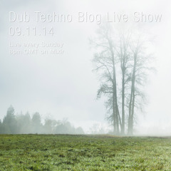 Dub Techno Blog Live Show 017 - Mixlr - 09.11.14 (Live every Sunday 8pm GMT)