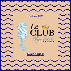 LeClub Beach Sounds 002 (08/11/ 2014) mixed by Rayco Santos