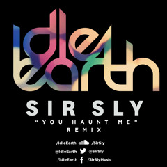 Sir Sly - You Haunt Me (Idle Earth Remix)