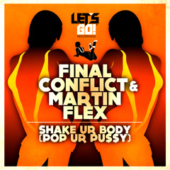Final Conflict & Martin Flex - Shake Ur Body (Pop Ur Pu$$y)"Out Now"