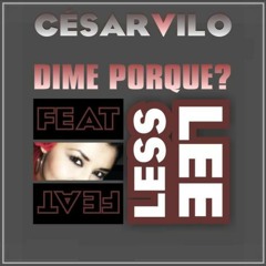 Cesar Vilo Ft Less Lee- Dime Porque (Nestor Montes & Jorge Tornero Remix)DEMO