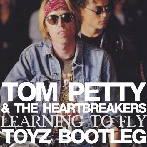 Tom Petty - Learning to Fly (TOYZ Bootleg)
